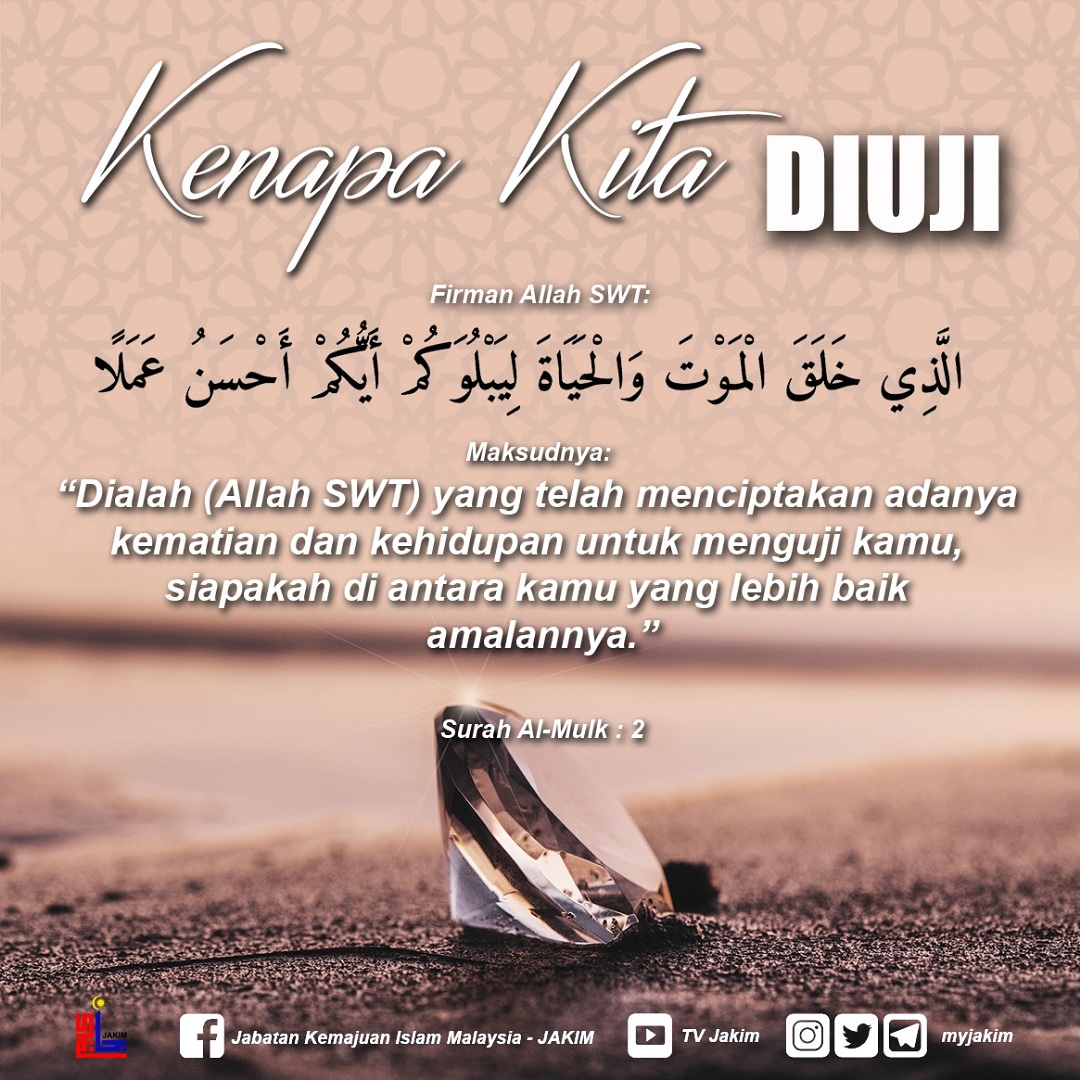 Jakim On Twitter Kenapa Kita Diuji Allah Menjadikan Kematian Dan Kehidupan Dengan Tujuan Untuk Menguji Siapakah Makhluk Ciptaannya Yang Paling Baik Amalnya Setiap Manusia Akan Melalui Ujian Saringan Bagi Mengenalpasti Siapakah Yang