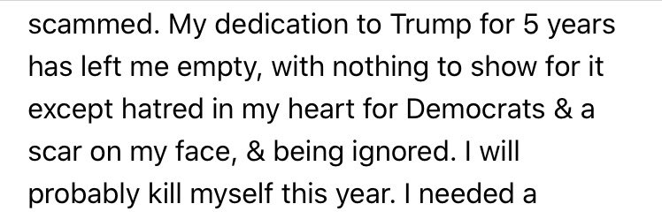 Other believers - who thought the election was rigged and supported Trump no matter what - are totally dejected. Including those running pro-Trump sites.This man got in touch to tell me “he’s left empty” and possibly wanting to end his life because of his dedication to Trump.