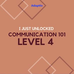 🙌Awesome! I just unlocked Communications 101, level 4! #beingadaptiv #adaptivme #futureready