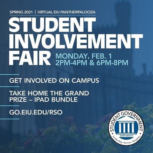 The Eastern Illinois University Student Involvement Fair will be a virtual experience for students to make connections with over 175+ EIU Registered Student Organizations (RSO's) that align with their personal interests. Use this link to attend: eiu.campusgroups.com/login_only