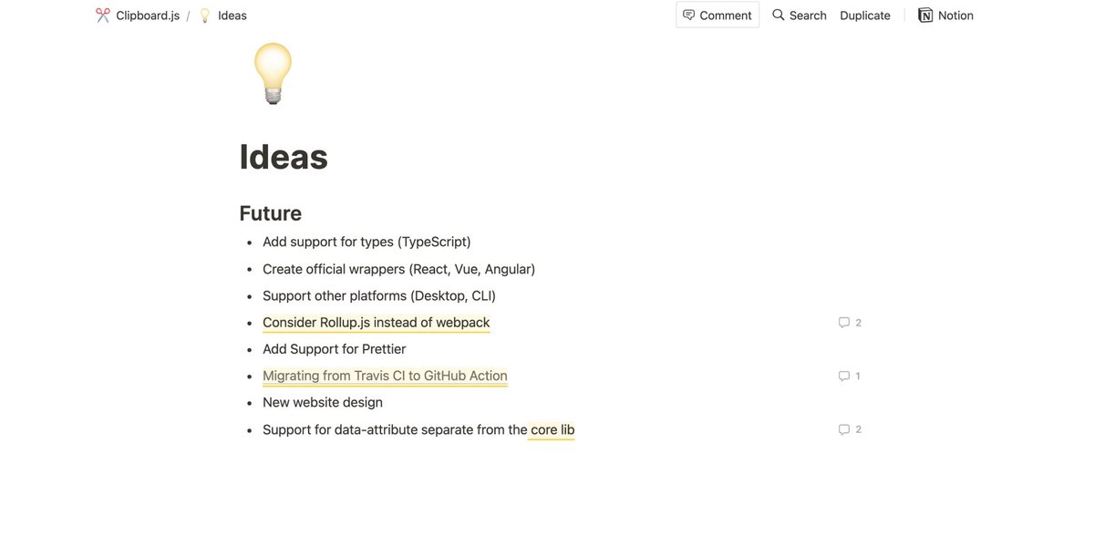5. IdeasGitHub Issues is usually a place for short-term bugs/improvements.Having a place to list your long-term ideas is vital.