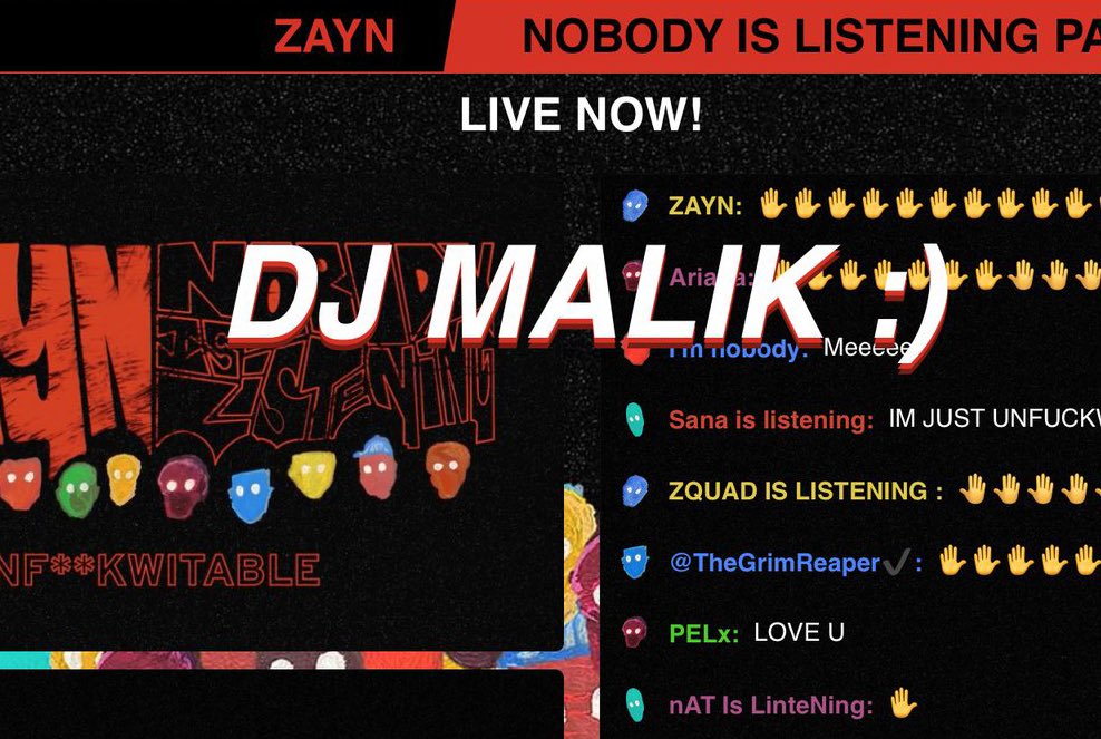 Zayn wrote “DJ MALIK” on the #NobodyIsListeningParty screen!