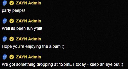 Zayn in the #NobodyIsListeningParty chat: “We got something dropping at 12pm ET today - keep an eye out ;) “ 

nobodyislisteningparty.com