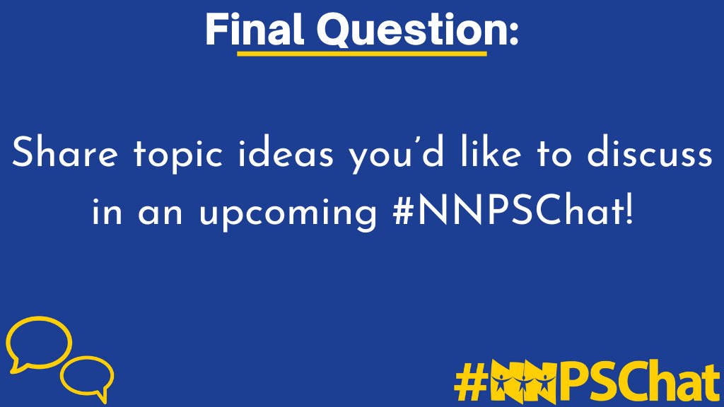 FQ: We are considering a monthly #NNPSChat to continue the collaboration we’ve sparked.