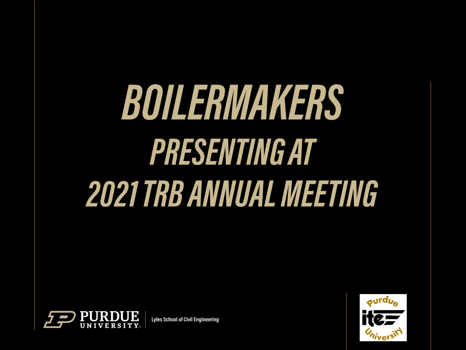 Purdue colleagues virtually presenting various Lecturn, workshops, and Poster Sessions at the 2021 TRB Annual Meeting. @NASEMTRB  @PurdueCE  @JTRP1937  @CCATPurdue  @ITEhq  @IndianaIte