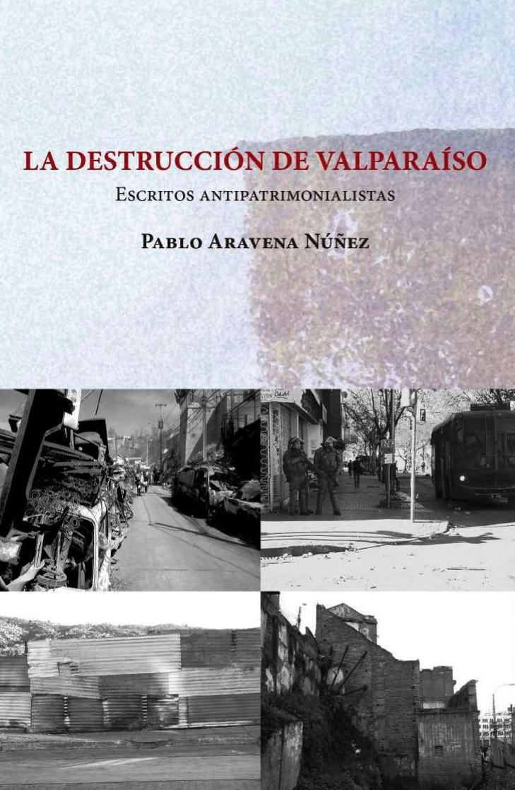 #DepósitoLegal  en  #BNdeChile  de  “La destrucción de Valparaíso. Escritos antipatrimonialistas”, de Pablo Aravena.
Libro de Ediciones Inubicalistas.
Escribanos a: depositolegal@bibliotecanacional.gob.cl