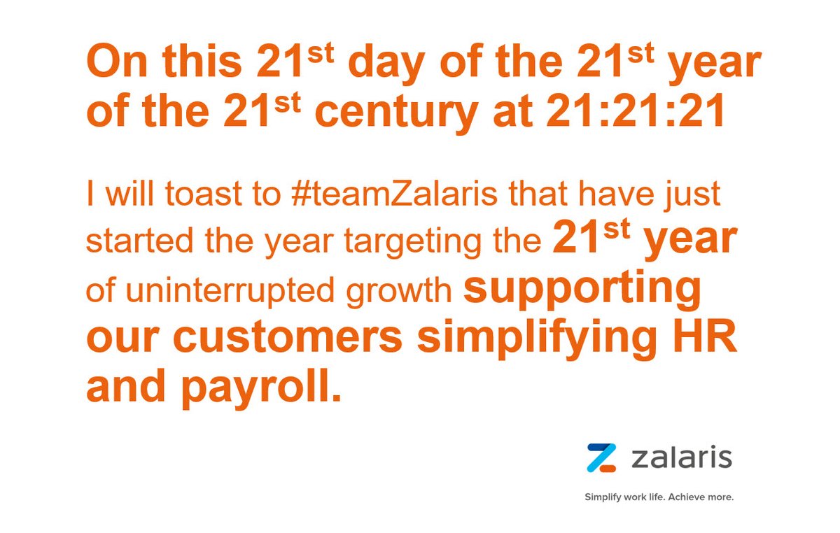 mellerud's tweet photo. On this 21st day of the 21st year of the 21st century at 21:21:21 I will toast to #teamZalaris that have just started the year targeting the 21st year of uninterrupted growth supporting our customers simplifying HR and payroll. #payroll #HR #Multicountrypayroll #SAP
@Zalaris https://t.co/PbJn8lDjYD