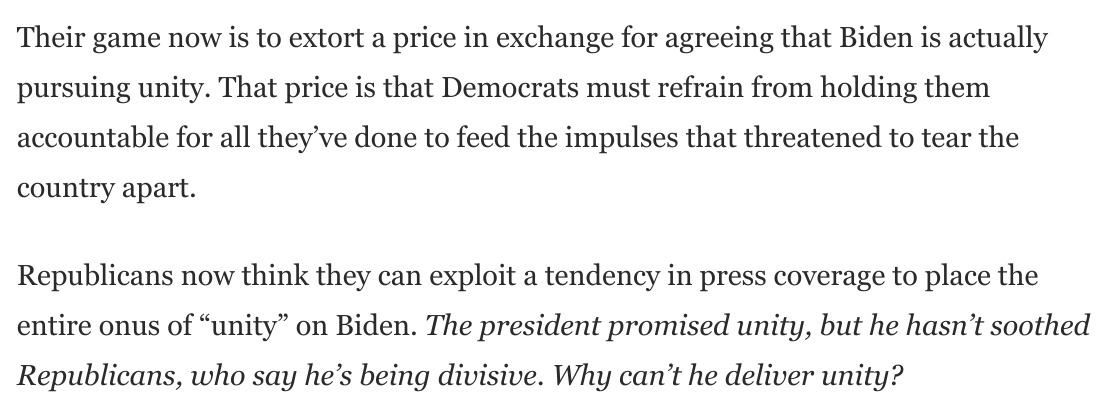This is rhetorical extortion: "You aren't truly seeking to unify the country until you refrain from holding us accountable for tearing it apart."They are betting the media will place the full onus of "unity" on Biden.We don't have to play this game: https://www.washingtonpost.com/opinions/2021/01/21/gop-response-biden-speech-unity/