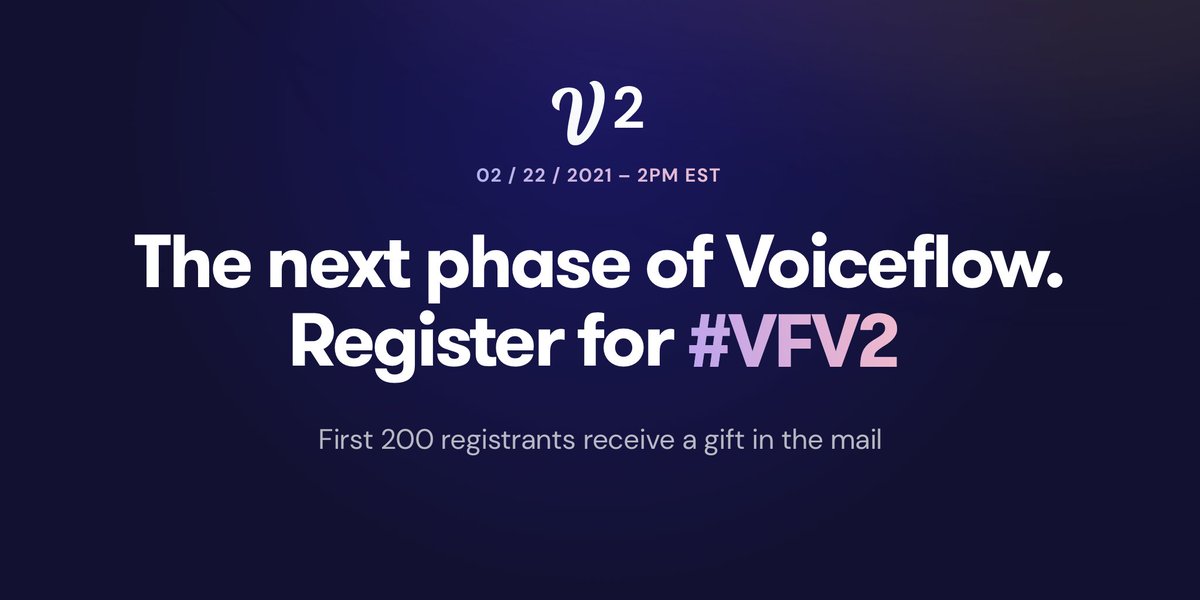 Announcing #VFV2 

Join us as we unveil the next chapter for Voiceflow.

Save your spot 👉 voiceflow.com/v2

The first 200 registrants will receive a gift in the mail.