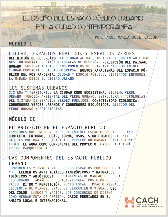 CURSO 2021: "El Diseño del Espacio Público Urbano en la Ciudad Contemporánea" 
Viernes 5 y sábado 6 de febrero
Informes al correo cachermosillo@gmail.com y WA 662 366 5838.