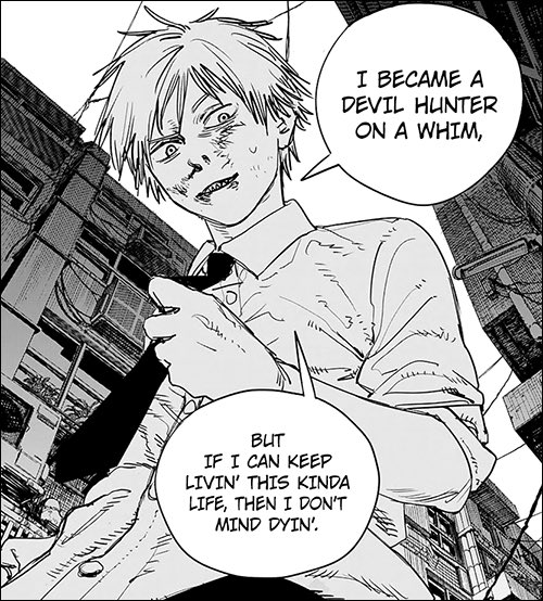 About denji’s journey as a character. He learns about different emotions and ways to see the world around him from point 0 unlike other Shounen MC’s that already have their Morals and ideals set for them(Asta, Deku, etc.) and Us as readers can kinda relate to his decisions
