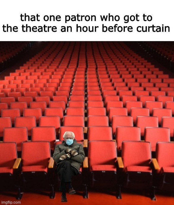 charlotteatepie's tweet photo. “I am once again asking when the house opens.” #berniesanders #berniememes #theatre #housemanagement https://t.co/a1lU407guN https://t.co/Qdioww9OTJ