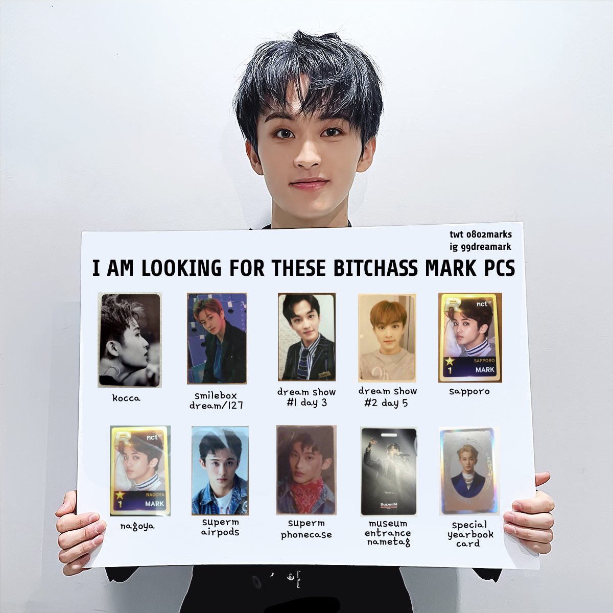 0802marks's tweet photo. wtb mark

kocca
smilebox 127/dream
dream show #1 show 3 (2)
dream show #2 show 5
japan entrance sapporo + nagoya
superm airpods + phone case
superm museum exhibition name tag
special yearbook card

(&amp; also kinda these)
summer kit aladin
sg 2019 11st
sg 19 &amp;store
sg 19 kstarhit https://t.co/Ej7nSrcByM