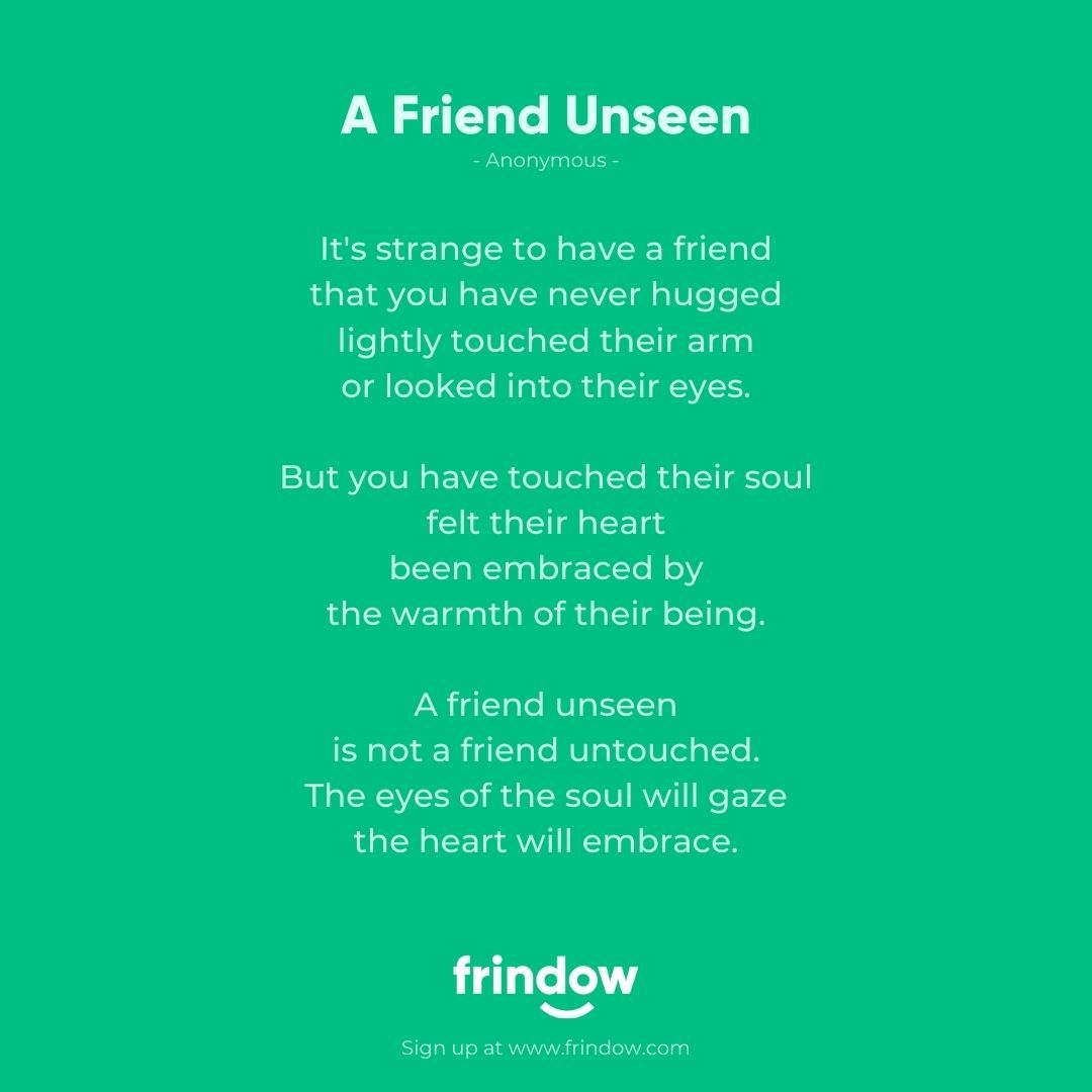 frindow_uk's tweet photo. Such a beautiful poem for the friend unseen - your online friends. 💻🥰

Start meeting new people today! https://t.co/QuEzZHmLwp
.
.
.
.
.
#overcomeloneliness #fightloneliness #frindow #makenewfriends #makingfriendsforlife #makingfriendswithstrangers #makingfriendsinUK https://t.co/bFmTTG1xTY