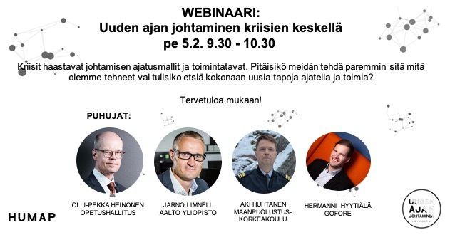 Tervetuloa Uuden ajan johtaminen kriisien keskellä -webinaariin perjantaina 5.2 kello 9.30.

Tässä @UAJverkoston webinaarissa äänessä <a href="/Heino1Olli/">Olli-Pekka Heinonen</a> , <a href="/JarnoLim/">Jarno Limnell</a>, Aki Huhtanen ja <a href="/hemppah/">Hermanni Hyytiälä</a>. 

Fasilitaattorit <a href="/vesapurokuru/">vesapurokuru</a> ja <a href="/SebaSiukonen/">Sebastian Siukonen</a>.

Ilmoittaudu mukaan! humap-oy-lv.creamailer.fi/survey/pyq6x4c…