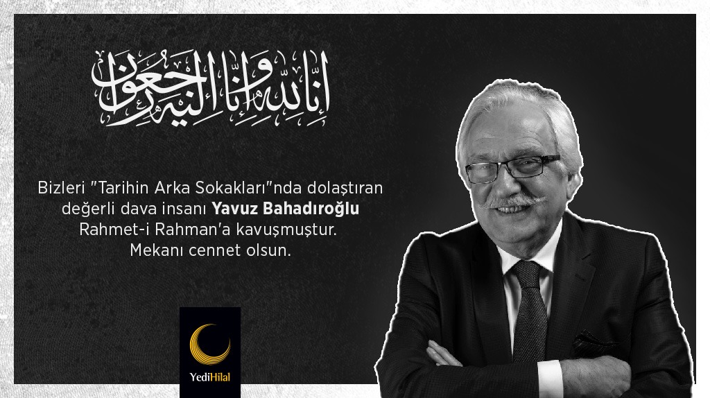 Bizleri "Tarihin Arka Sokakları"nda dolaştıran değerli dava insanı #YavuzBahadıroğlu Rahmet-i Rahman'a kavuşmuştur.
Mekanı cennet olsun.