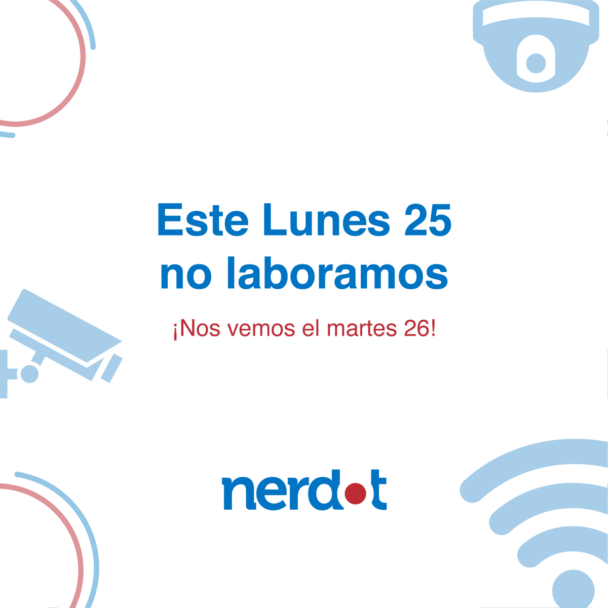 nerdot's tweet photo. Este Lunes 25 no estaremos laborando.

¡Nos vemos el Martes 26! https://t.co/2cpZMgsB0H