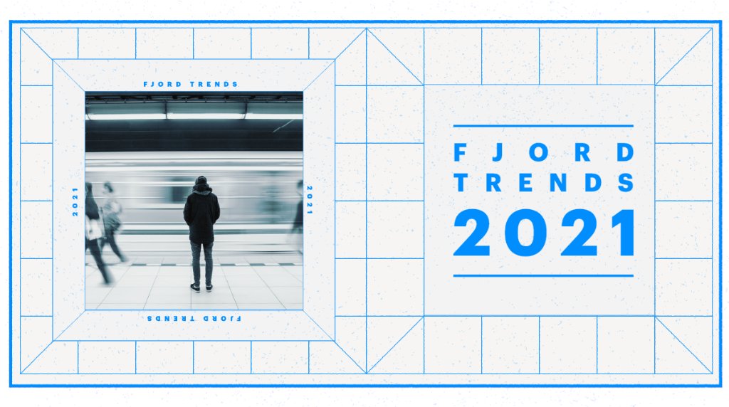 Fjord Trends 2022: Emerging Trends & Challenges