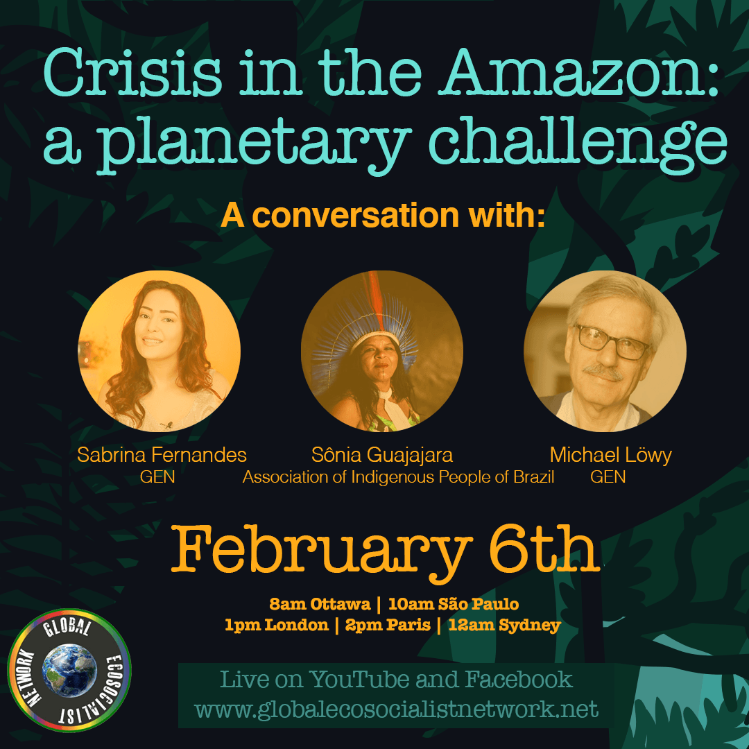 GEcoSocialistN's tweet photo. Online Event: Crisis in the Amazon: A planetary challenge
A conversation with Michael Lowy, Sabrina Fernandes and 
Sônia Guajajara | Saturday Feb 6 1 PM GMT

See our website and Facebook Page for more details
https://t.co/gppA15u2ri https://t.co/CKRG6zAjIs