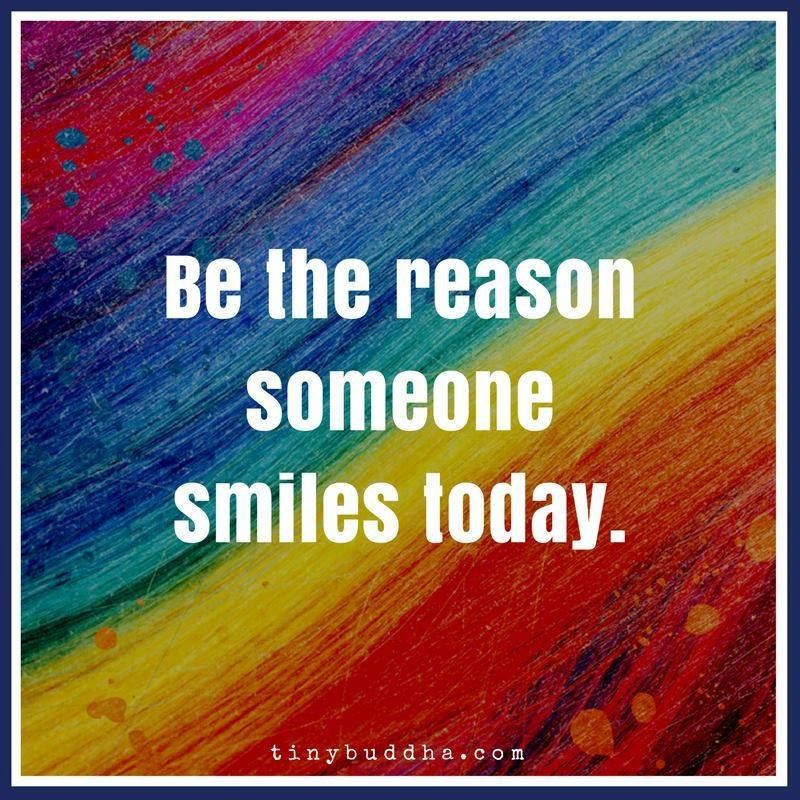 Be the reason someone smiles today.