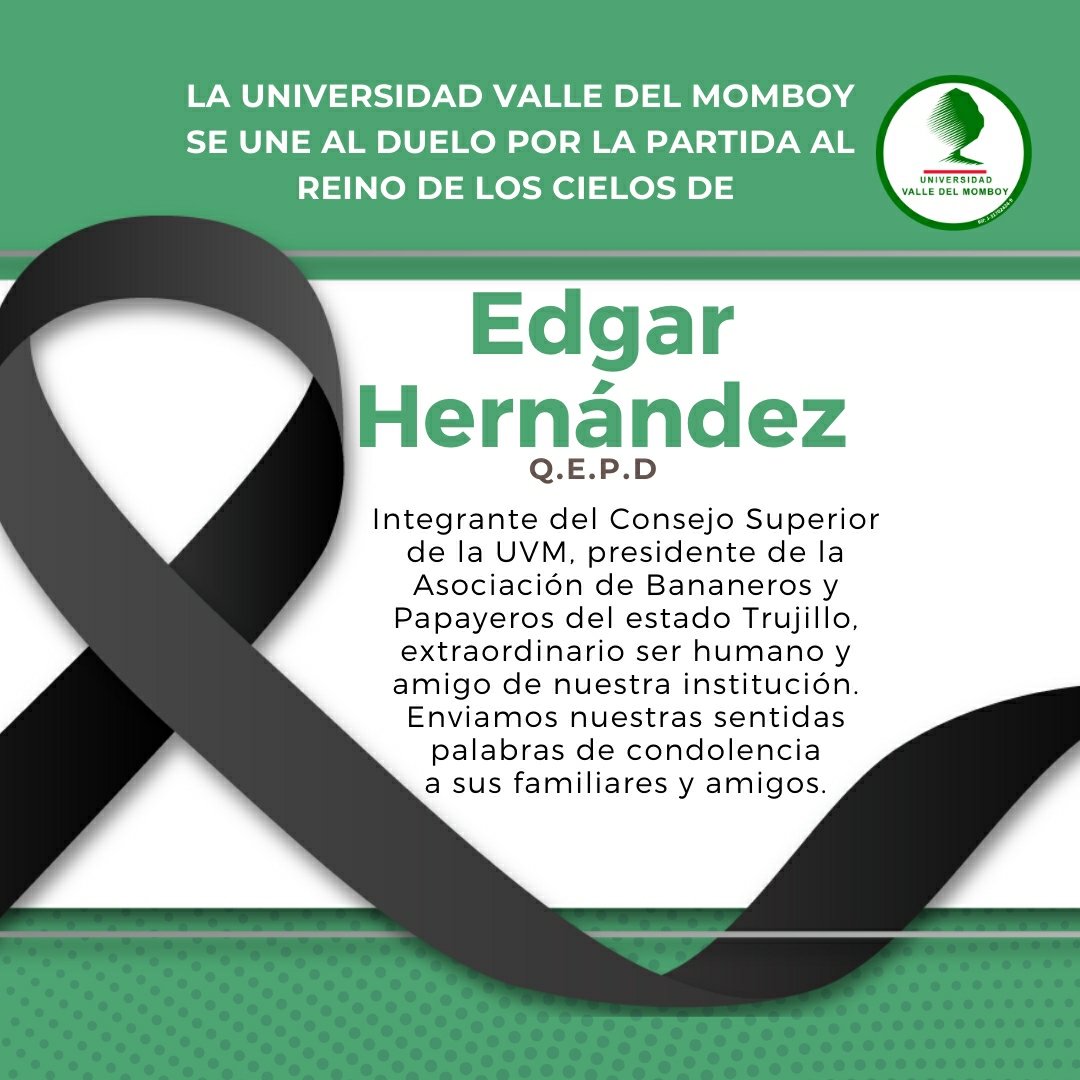 La <a href="/Univallemomboy/">Universidad Valle del Momboy</a> se une al duelo que embarga al estado #Trujillo por la partida al reino de Dios de nuestro amigo e integrante del Consejo Superior de la UVM Edgar Hernández #QEPD