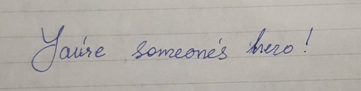 We are all someone's hero!