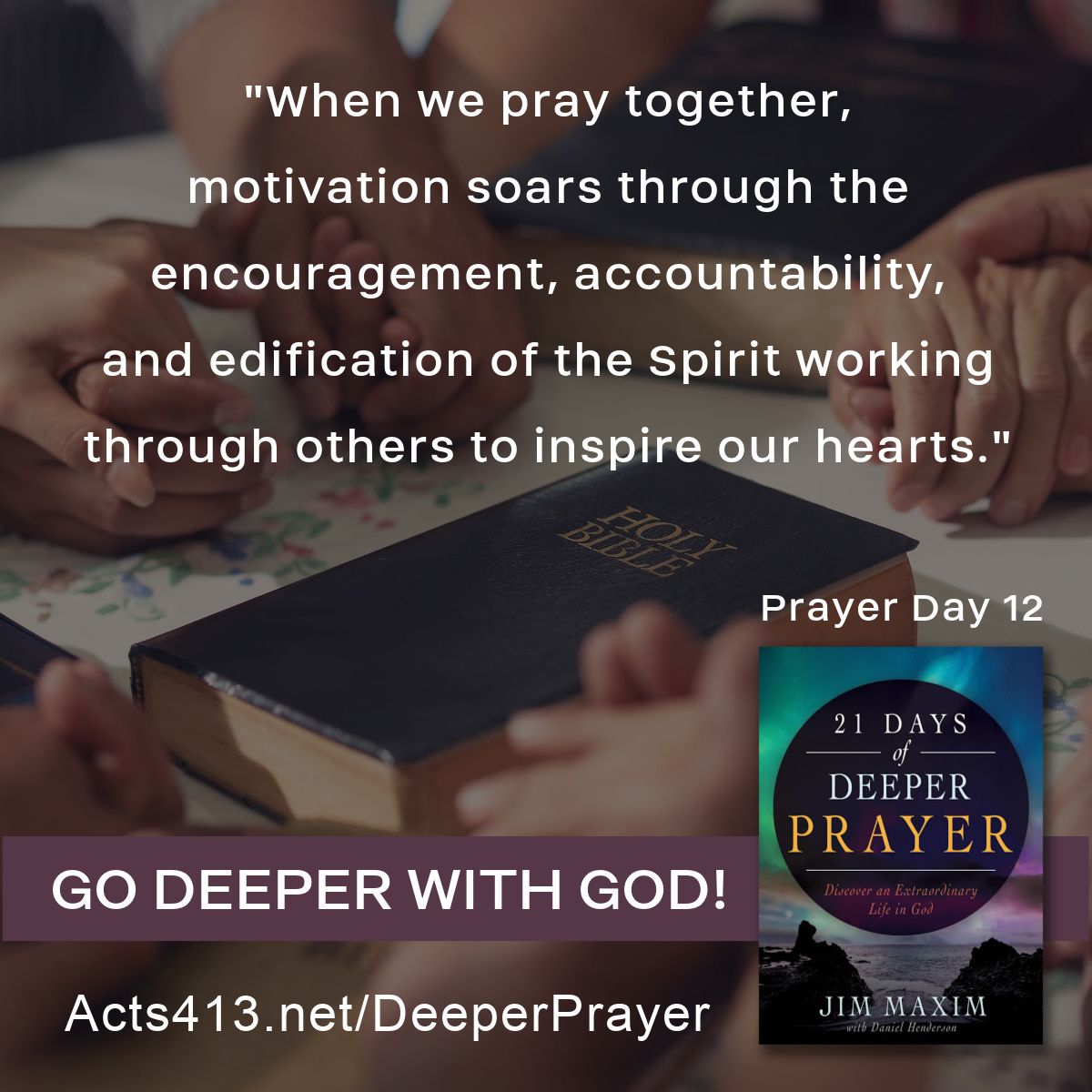 Acts413Amen's tweet photo. Deeper Prayer Day 12 Quote
"When we pray together, motivation soars through the encouragement, accountability, 
and edification of the Spirit working through others to inspire our hearts."  @DanielHenderson
#CorporatePrayer #Prayer #DeeperPrayer https://t.co/eC1xvUvpUy