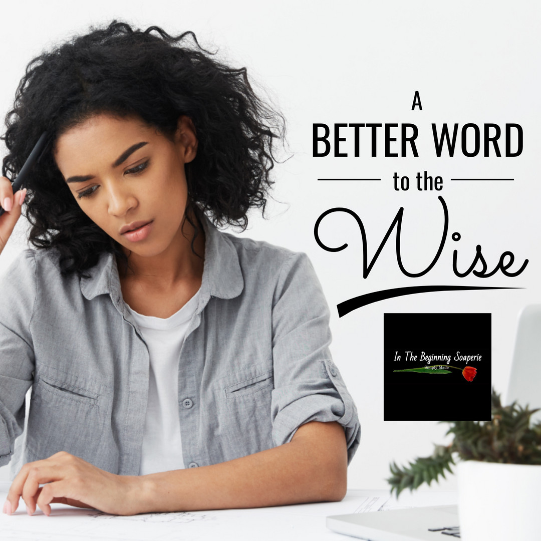 ITBSoaperie's tweet image. Instead of: Nice   Use: Gracious
Instead of: Hard   Use: Challenging
Instead of: Good   Use: Splendid
Instead of: Bad   Use: Dreadful
Instead of: Sad   Use: Somber

#wise #betterwords #good #dreadful #think # thinkpositive  #itsworthit #treasured #inthebeginningsoaperi.com