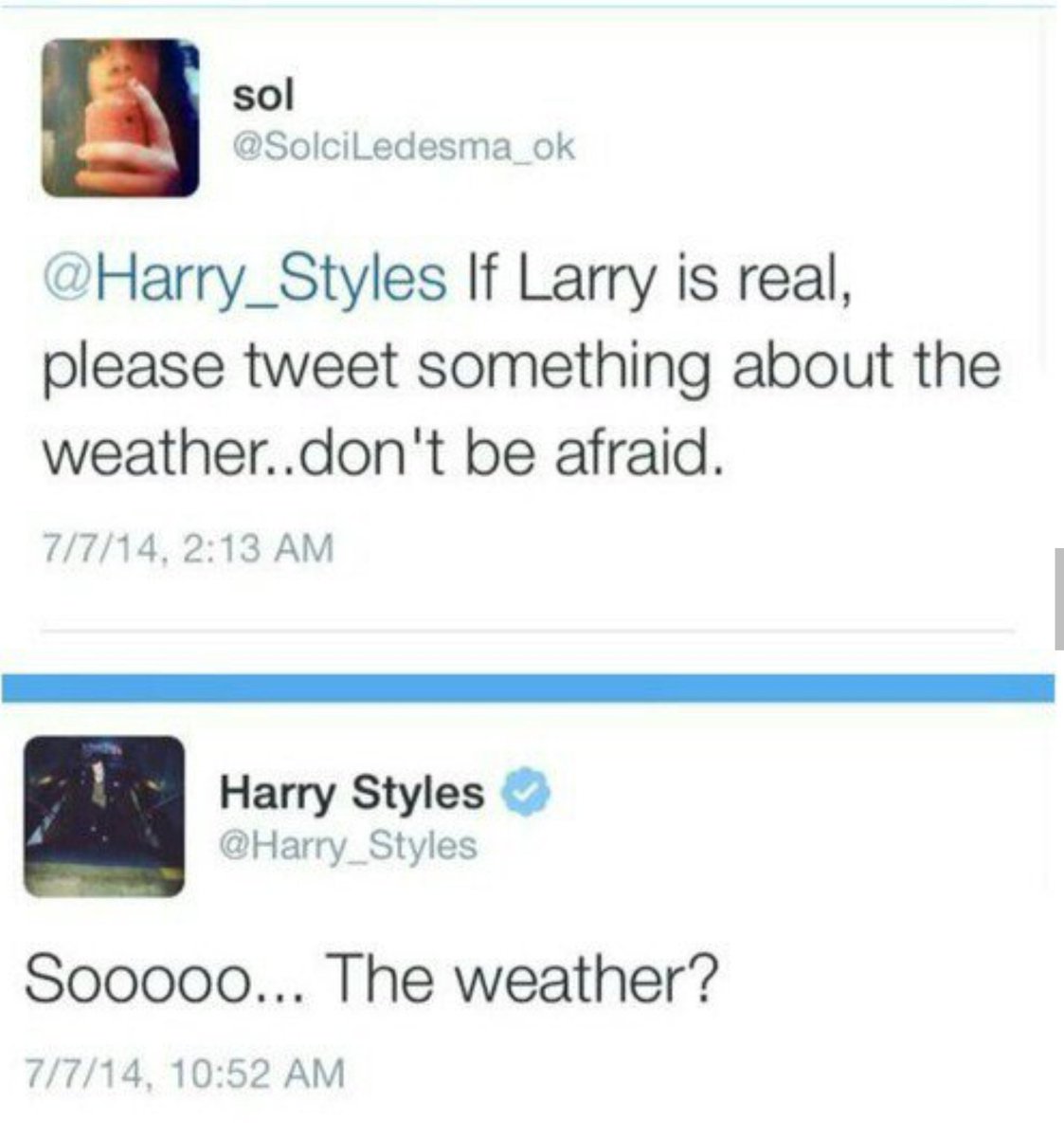 Harry was the original Larry confirmer....because he wanted everyone to know who was dating Louis!!!~ A "tweet about .... if Larry is real" thread ~