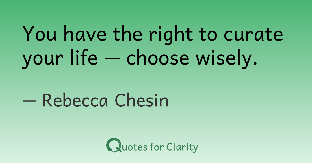 TimeForClarity's tweet photo. You have the right to curate your life — choose wisely.

– Rebecca Chesin  #Balance #Boundaries #Choices #ReadThinkAct #Sovereignty #quotesforclarity

https://t.co/SQTN2P1Esr https://t.co/42YJk0d2kz