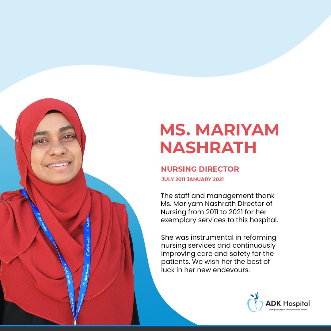 We thank Ms. Mariyam Nashrath Director, Nursing at ADK hospital from 2011 to 2021. She was instrumental in reforming the nursing services and continuously improved the nursing care over the last nine years. We wish her luck in her future career.Thank you <a href="/MNashrath/">Mariyam Nashrath</a>