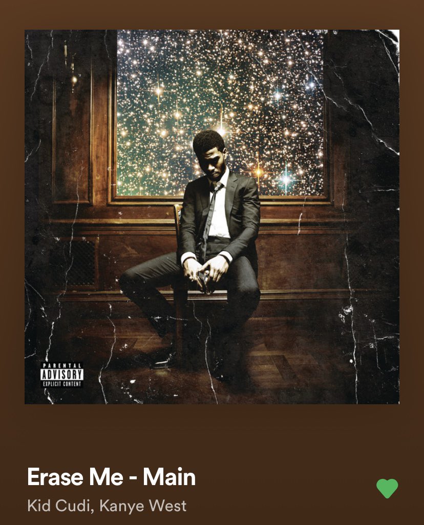 Track 8: Erase Me - MainIn this track, Cudi sings over a rock instrumental about how hard it’s been for him to be in a broken relationship. He says that he thinks the girl he’s with hates him, mainly because she apparently doesn’t think he spends enough time with her (1/3)
