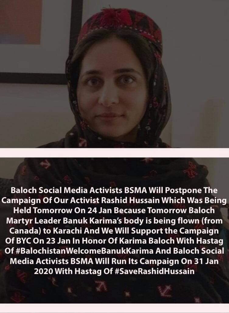 BSMA Will Postpone The Campaign Of Our Activist Rashid Because Tomorrow Baloch Martyr Leader Banuk Karima's body is being flown (from Canada) to Karachi And We Will Support the Campaign Of BYC On 23 Jan In Honor Of Karima Baloch With Hastag Of #BalochistanWelcomeBanukKarima