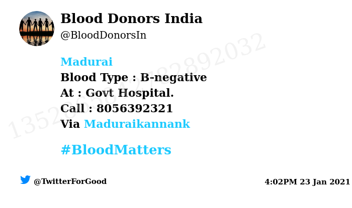 #Madurai Need #Blood Type : B-negative At : Govt Hospital. Blood Component : Blood Number of Units : 1 Primary Number : 8056392321 Secondary Number : 9952484252 Via: @Maduraikannank #BloodMatters Powered by Twitter