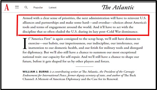 Burns, in his article, “The United States Needs a New Foreign Policy”, written in July 2020 for The Atlantic says, “Armed with a clear sense of priorities, the next administration will have to reinvent U.S. alliances and partnerships and make some hard—and overdue—[3]