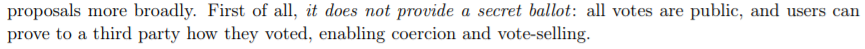 1. "First of all, it does not provide a secret ballot: all votes are public, and users can prove to a third party how they voted, enabling coercion and vote-selling."Well, most people are aware of what public keys look like. They are a jumbled mass of letters...Thread 5/15