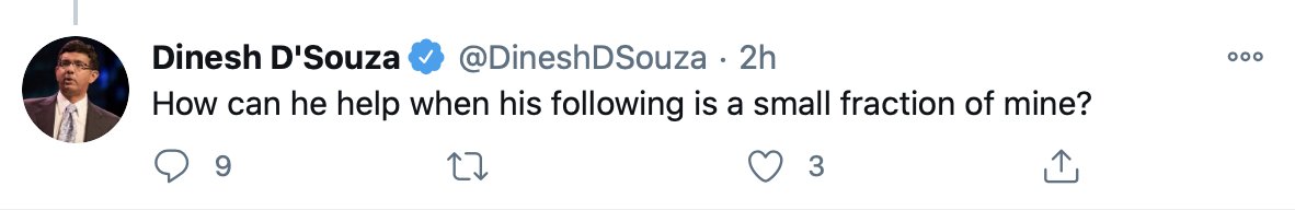 D'Souza has repeatedly promised he'll show examples of this trend he insists is incredibly widespread -- examples that are surely at his fingertips! -- but it's been years now.(He *does* apparently have plenty time to tell everyone else in his replies how very important he is.)