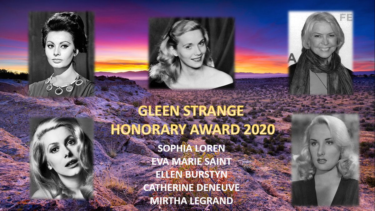 Glenn Strange Honorary Award 2020 for: Sophia Loren - Ellen Burstyn - Eva Marie Saint - Catherine Deneuve - Mirtha Legrand. A mention for the great characters that have marked us, great performances and excellent movies.