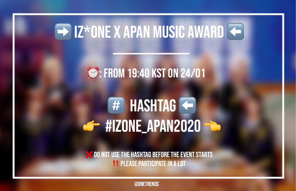 IZONETrends's tweet photo. ‼️ HASHTAG ANNOUNCEMENT ‼️

❓: FOR APAN MUSIC AWARD 2020
⏰: FROM 20:00 KST ON 24/01

➡️ # IZONE_APAN2020 ⬅️

❌ DO NOT USE THE HASHTAG BEFORE THE EVENT
‼️ PLEASE HEL RT TO SPREAD

#IZONE #아이즈원 @official_izone https://t.co/cwQzocomFp