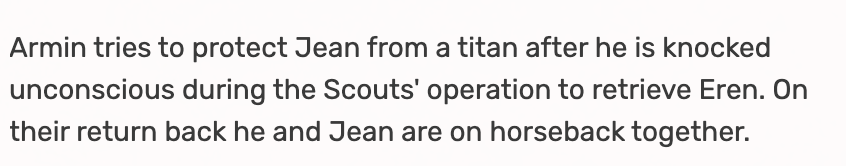 now through the series, both armin & jean has proven that they fit each other's "ideal" person. for example, with armin, armin has protected jean on occasions & offered him guidance. jean, to armin, is someone he doesnt feel inferior to. jean, to armin, is someone he can help