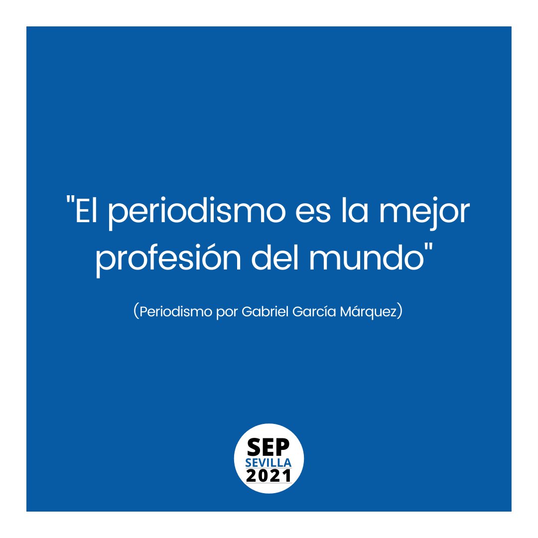 Hoy es un gran día para todos los #periodistas ✍🏻 📰🎙️. Por ello, desde la #SEPSevilla2021, queremos festejarlo con estas palabras de Gabriel García Márquez. Porque no hay mejor profesión que la nuestra. ¡Feliz día del periodista! 🗞️