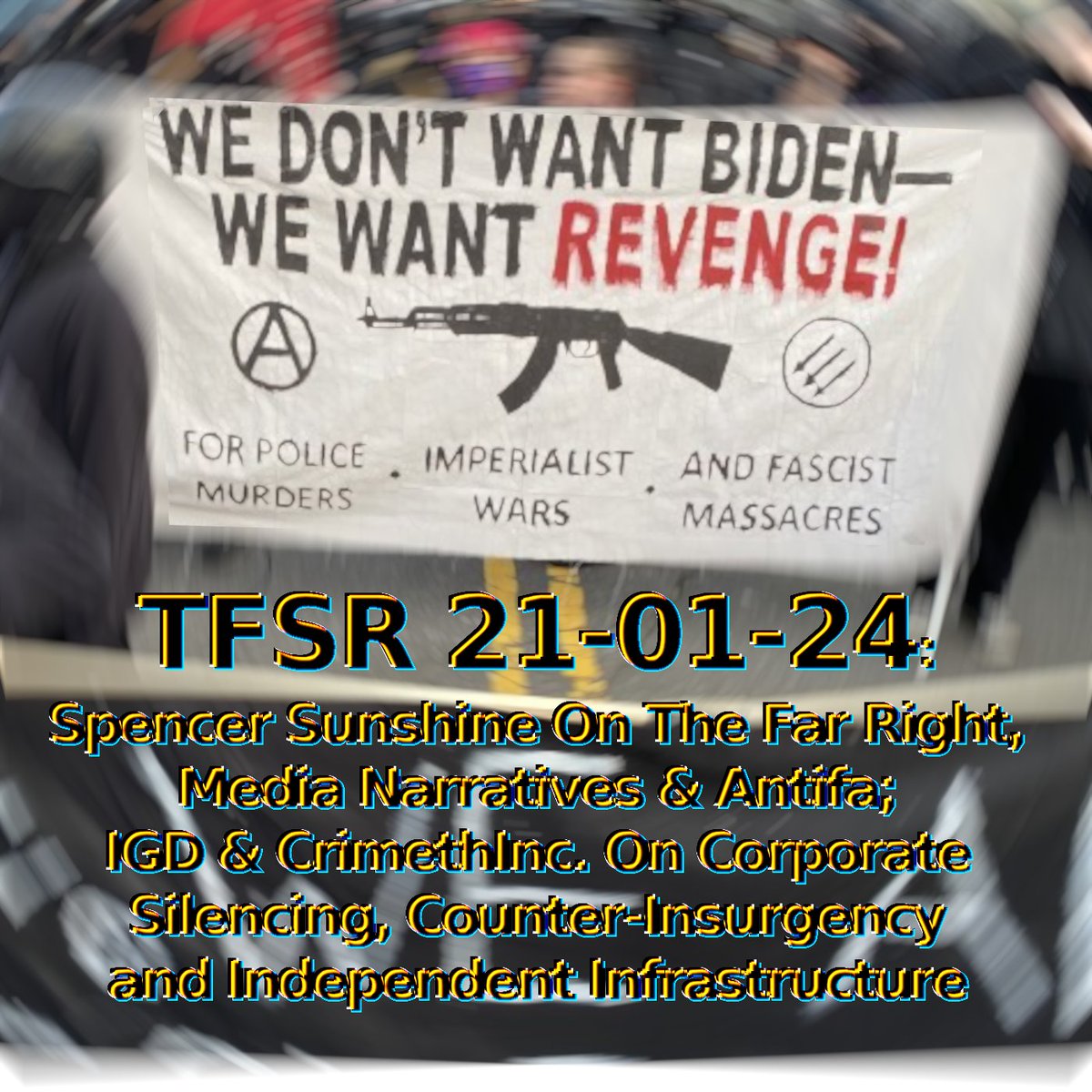 Banner from January 20th anarchist march in Portland, OR "We Don't Want Biden, We Want Revenge!: For police murders - imperialist wars - and fascist massacres"