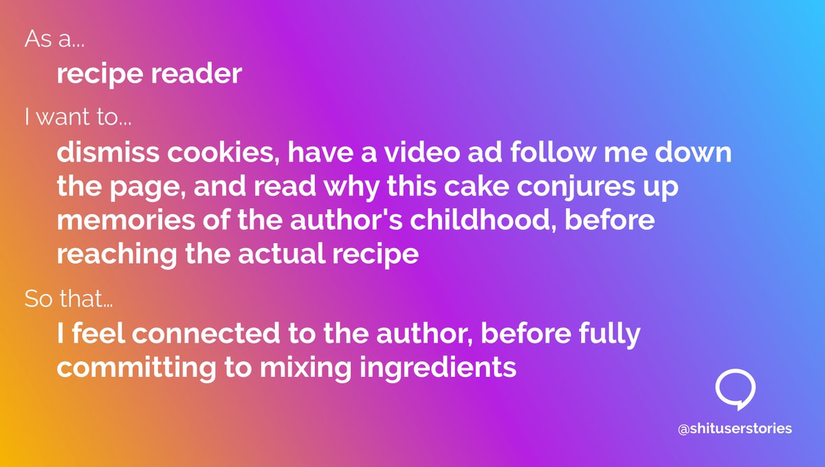 As a recipe reader I want to dismiss cookies, have a video ad follow me down the page, and read why this cake conjures up memories of the author's childhood, before reaching the actual recipe so that I feel connected to the author, before fully committing to mixing ingredients
