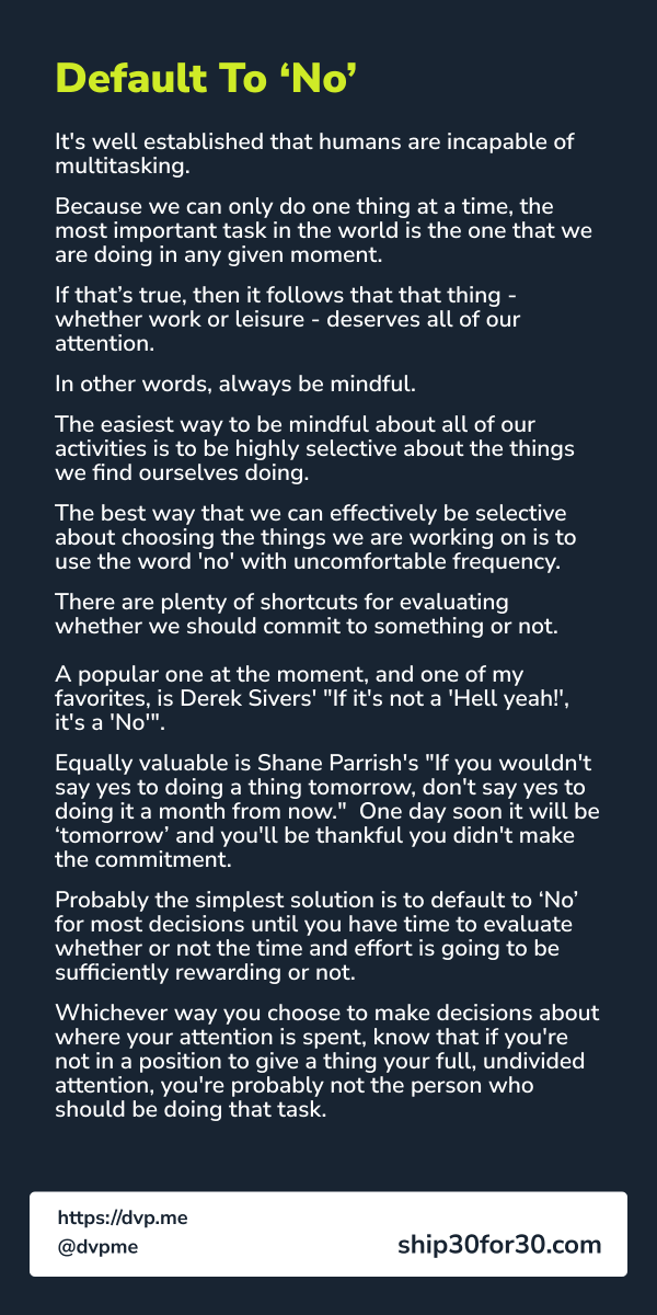 dvpme's tweet image. FOMO? Don't.

Time is your most valuable asset. The best way to protect it is generous use of the word 'No.'

Carpe diem is great, but read on to learn why it's not always the best way to decide your future: 👇

(Thread in the tweets below) #ship30for30