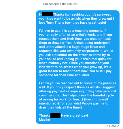 yesmaaike's tweet photo. I had a very well-meaning parent ask me (and some peers) to do some free art for their kids. I used it as a teaching moment. Please never ask artists to do free labor (even if it's well intentioned!) https://t.co/sljHbDm3Es