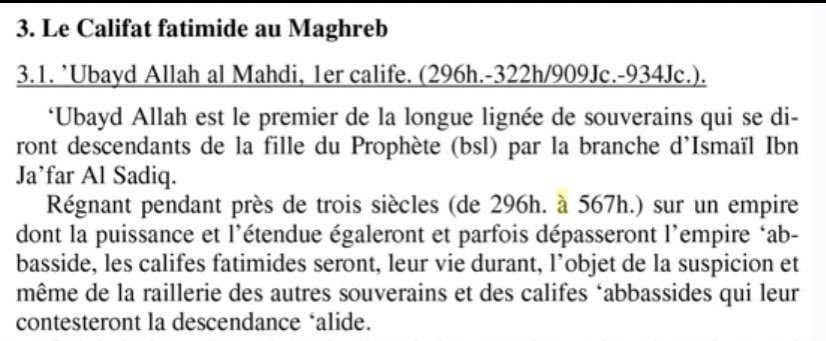 Les Fatimides [La dynastie] se réclament comme descendant de la fille du prophète ﷺ. En vérité, les Fatimides imposteurs n’auraient pas cette prétendue descendance alide comme les nombreuses sources Abbasside qui le contestent.