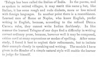 Telugu was called "Italian of the East" by the Italian traveler Niccolo di Conti, who visited Vijayanagar Empire at its zenith. This epithet signifies the high status of Telugu due to its extreme closeness to Sanskrit roots (similar to Italian and Latin). But Brown disparages it.