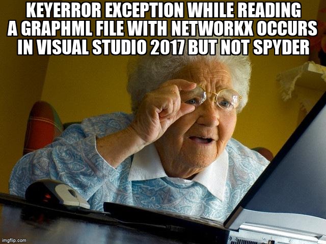 overflow_meme's tweet image. KeyError exception while reading a GraphML file with NetworkX occurs in Visual Studio 2017 but not Spyder stackoverflow.com/questions/6537… #visualstudio2017 #python #graphml #networkx