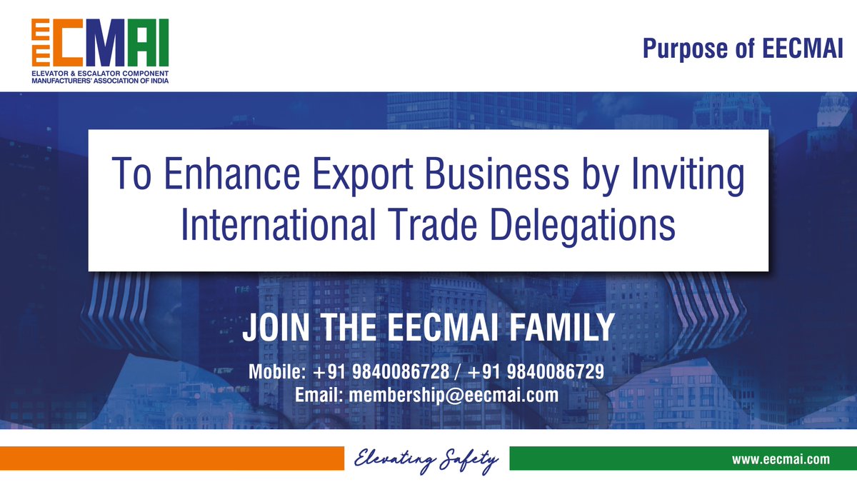 EECMAI was formed with a purpose to Enhance Export 
Business by Inviting International Trade Delegations
Join the EECMAI family.
Mobile: +91 9840086728 / +91 9840086729 
Email: membership@eecmai.com
eecmai.com

#elevatorindustry #elevators #escalators #manufaturers