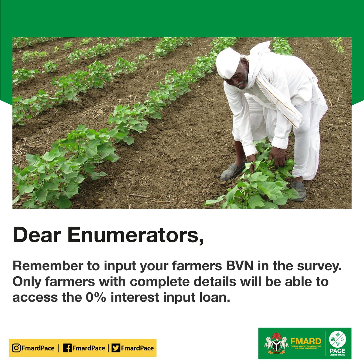 Dear Enumerators, 

Remember to input your farmer BVN details in the survey. Only farmers with complete details will be able to access the 0% interest input loan.

#FMARDPACE